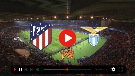 Atletico Madrid vs SS Lazio .